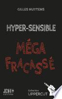Hyper-Sensible, Méga-Fracassé