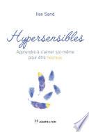 Hypersensibles - Apprendre à s'aimer soi-même pour être heureux
