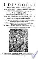 I discorsi di M. P. A. Matthioli ... ricorretti, e ... aumentati. Con le figure tirate dalle naturali, e vive piante, e animali, in numero molto maggiore che le altre per avanti stampate, etc