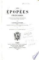 I. ptie. Origine et histoire. 1878, 1892.-t. 3-4. II. ptie. Leǵende et heŕos. livre 1. Geste du roi. 1889. livre 2. Geste de Guillaume. 1882