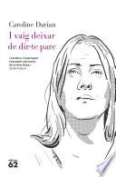 I vaig deixar de dir-te pare