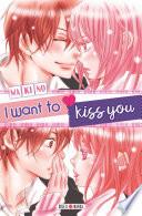 I want to kiss you