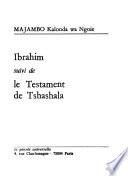 Ibrahim ; suivi de, Le testament de Tshashala