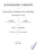 Iconographie complète des coquilles fossiles de l'Éocène des environs de Paris par M. Cossmann & G. Pissarro ...