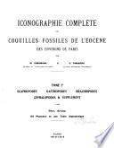 Iconographie complète des coquilles fossiles de l'éocène des environs de Paris: Scaphopodes, gastropodes, brachiopodes, céphalopodes & supplement