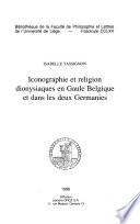 Iconographie et religion dionysiaques en Gaule Belgique et dans les deux Germanies