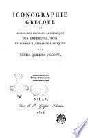 Iconographie grecque ou Recueil des portraits authentiques des empereurs, rois, et hommes illustres de l'antiquité par Ennius Quirinus Visconti. Tome premier [-troisième]