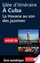 Idée d'itinéraire à Cuba : La Havane au son des jazzmen