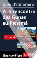 Idée d'itinéraire - A la rencontre des Gunas au Panama