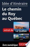 Idée d'itinéraire - Le chemin du Roy au Québec