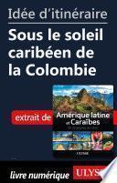Idée d'itinéraire - Sous le soleil caribéen de la Colombie
