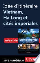Idée d'itinéraire - Vietnam, Ha Long et cités impériales