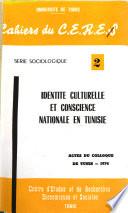 Idendité [i.e. Identité] culturelle et conscience nationale en Tunisie