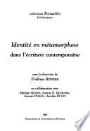Identité en métamorphose dans l'écriture contemporaine