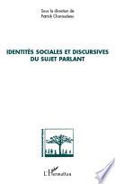 Identités sociales et discursives du sujet parlant