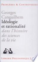 Idéologie et rationalité dans l'histoire des sciences de la vie