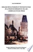 Idéologie révolutionnaire et pratique politique de la France en Rhénanie de 1794 à 1801