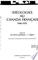 Idéologies au Canada français 1940-1976: Les partis politiques. L'Eglise