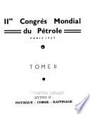 IIme Congrès Mondial du Pétrole, Paris, 1937: Section II: Physique, chimie, raffinage