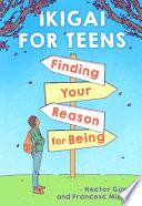 Ikigai for Teens: Finding Your Reason for Being