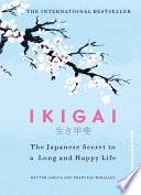 Ikigai: The Japanese Secret to a Long and Happy Life