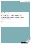 IL ÉTAIT DEUX FOIS UN ENFANT AUTISTE. À propos de Joselito, enfant autiste mexicain