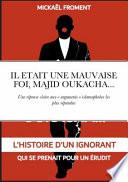 Il était une Mauvaise Foi, Majid Oukacha...