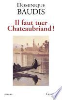 Il faut tuer Chateaubriand !