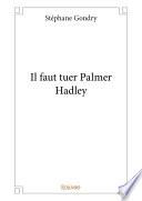 Il faut tuer Palmer Hadley