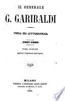 Il generale G. Garibaldi. Vita ed avventure, 1807-1860. Terza edizione, aggiuntavi l'inspirazione sopra Caprera (di Giulio Pozzoli).