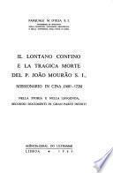 Il lontano confino e la tragica morte del P. João Mourão S. I., missionario in Cina (1681-1726) nella storia e nella leggenda, secondo documenti in gran parte inediti