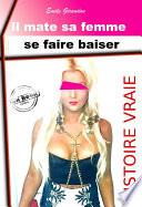 Il mate sa femme se faire baiser [Histoire vraie]