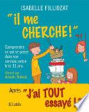 Il me cherche !