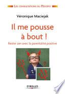 Il me pousse à bout !