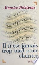 Il n'est jamais trop tard pour chanter