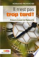 Il n'est pas trop tard !