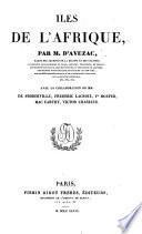 Iles de l'Afrique, par m. d'Avezac avec la collaboration de mm. de Froberville [and others].
