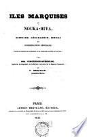Iles Marquises ou Nouka-Hiva. Histoire, gégraphie, moeurs et considerations générales