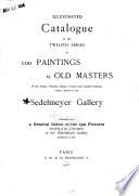 Illustrated catalogue of ... paintings of old masters of the Dutch, Flemish, Italian, French and English schools belonging to the Sedelmeyer Gallery, which contains ... original paintings of ancient and modern artists