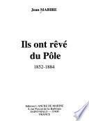 Ils ont rêvé du Pôle, 1852-1884