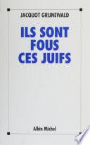 Ils sont fous ces juifs