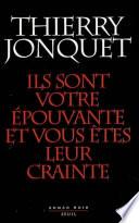 Ils sont votre épouvante, et vous êtes leur crainte