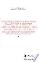 Images croisées de la femme romantique à travers la littérature et la peinture, en France de 1765 a 1833