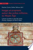 Images et ornements autour des ordres militaires au Moyen Âge