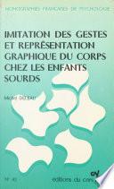 Imitation des gestes et représentation graphique du corps chez les enfants sourds : contribution à l'étude du rôle du langage dans le développement des conduites représentatives