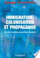 Immigration, colonisation, et propagande