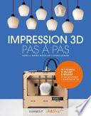 Impression 3D pas à pas