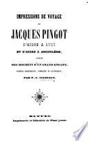 Impressions de voyage de Jacques Pingot d'Aigre à Luxé et d'Aigre à Angoulême, suivies des Hochets d'un grand enfant, poésies burlesques, comiques et satiriques. (3me édition.).