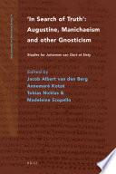 In Search of Truth. Augustine, Manichaeism and Other Gnosticism