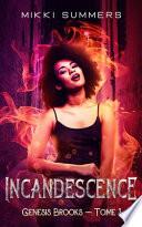 Incandescence: Genesis Brooks - Tome 1